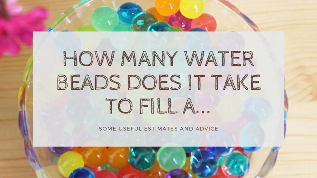 How many water beads does it take to fill a...