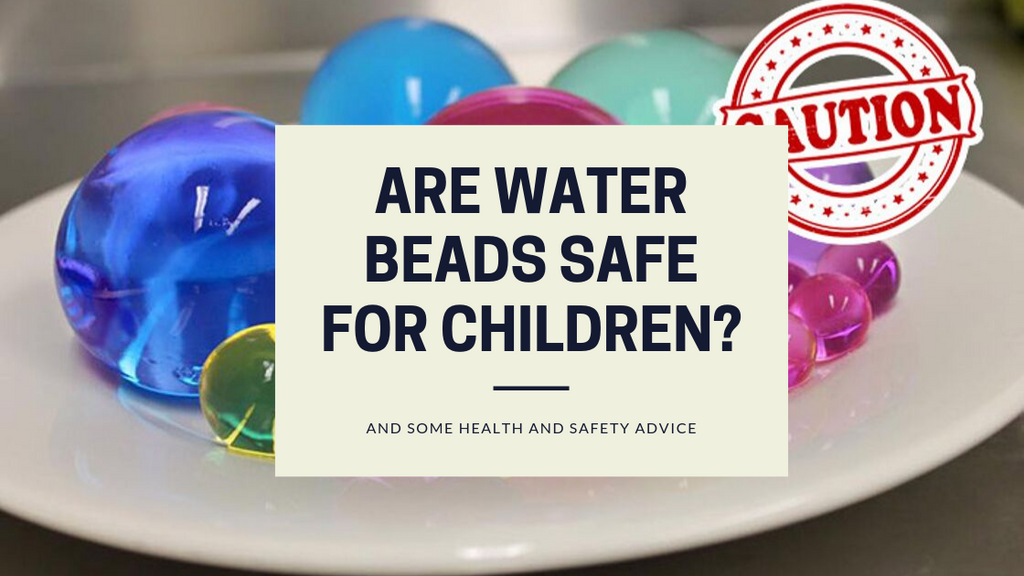 Are water beads safe for children?